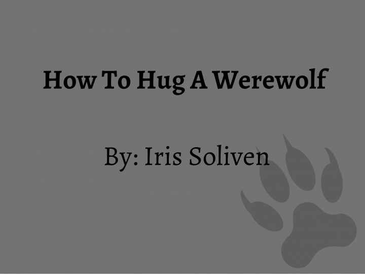 How To Hug A Werewolf By: Iris Soliven