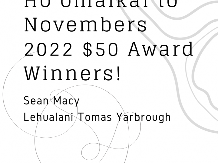 Ho‘omaikai To Two Creative Students For Novembers $50 Contributor Award! Lehualani Tomas Yarbrough And Sean Macy!