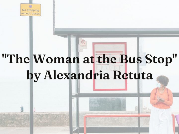 Alexandria Retuta, “The Woman at the Bus Stop”